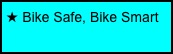  Bike Safe, Bike Smart