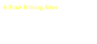 6-Trait Writing Sites    6+1 Trait Writing    Interactive 6 Trait Writing Process